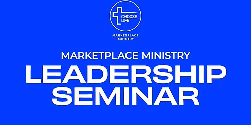 Marketplace Ministry: Leadership Seminar