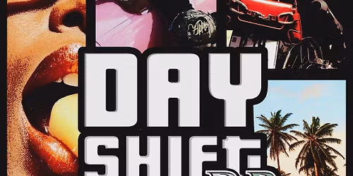 DAY SHIFT: Summer 26 Day Party