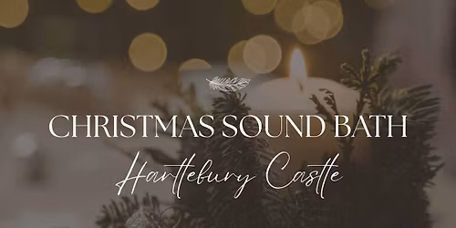 Christmas Sound Bath - Hartlebury Castle