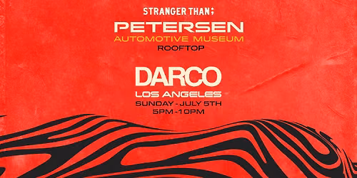 JULY 5: PETERSEN MUSEUM ROOFTOP w\/ DARCO
