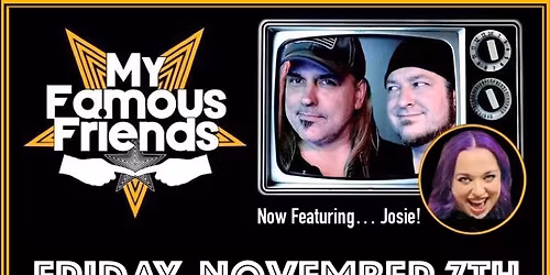 My Famous Friends RETURN to Legends in St Cloud Friday, November 7th! 7:00-10:00