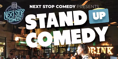\ud83c\udfa4 Next Stop Comedy Presents: Stand-Up Comedy Night! \ud83c\udfa4