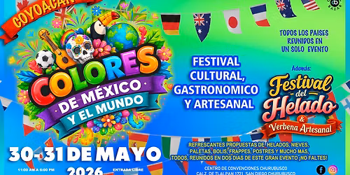 FESTIVAL COLORES DE MEXICO Y EL MUNDO + FESTIVAL DEL HELADO Y VERBENA ARTESANAL, COYOACAN 2026