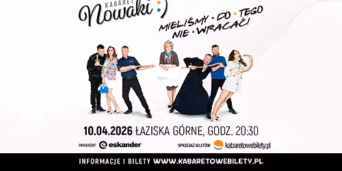10.04.2026 \u2022 \u0141aziska G\u00f3rne \u2022 Kabaret Nowaki \u2022 Mieli\u015bmy do tego nie wraca\u0107 !