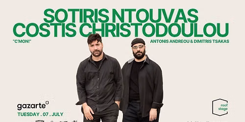 SOTIRIS NTOUVAS & COSTIS CHRISTODOULOU "C'MON!" | \u03a4\u03c1\u03af\u03c4\u03b7 07 \u0399\u03bf\u03c5\u03bb\u03af\u03bf\u03c5 2026 || Gazarte Roof Stage 