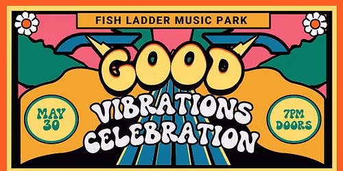  Good Vibrations Celebration - Live Music at Fish Ladder Music Park