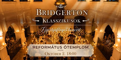 P\u00c1PA - BRIDGERTON KLASSZIKUSOK - GYERTYAF\u00c9NYES KONCERT