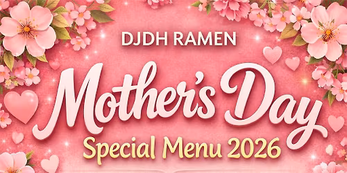 \ud83c\udf38 DJDH RAMEN Mother\u2019s Day Special Menu 2026