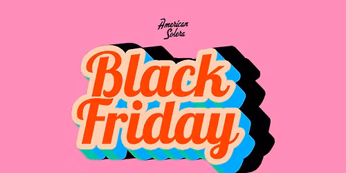 Black Friday at American Solera