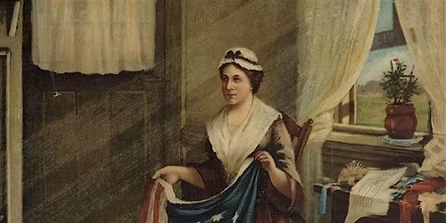 History Bites - Betsy Ross and the Making of the First American Flag