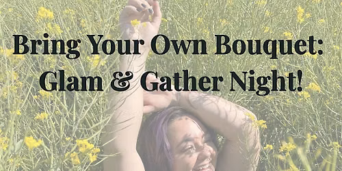 Build Your Own Bouquet Glam Night!