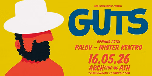 GUTS (FR) W\/ PALOV & MISTER KENTRO LIVE IN ATHENS - 16.05 - ARCH CLUB
