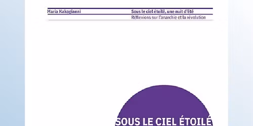 \u201c Sous le ciel \u00e9toil\u00e9, une nuit d'\u00e9t\u00e9\u201d : R\u00e9flexions sur l'anarchie et la r\u00e9volution 