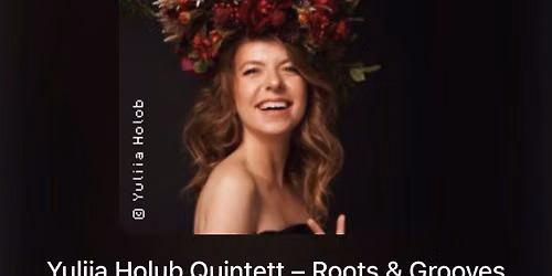 YULIIA HOLUB QUINTET - Roots & Grooves