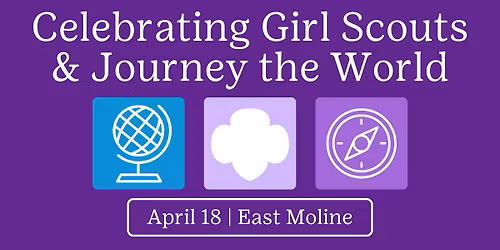 Celebrating Girl Scouts and Journey the World-East Moline