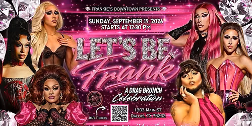 Downtown Dallas Drag Brunch: Frankie\u2019s Downtown \u2013 \u201cLet\u2019s Be Frank\u201d