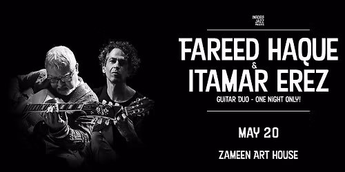 Infidels Jazz Presents: Fareed Haque & Itamar Erez at Zameen Art House