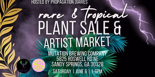 Rare and Tropical Plant Sale and Artist Market: Mutation Brewing
