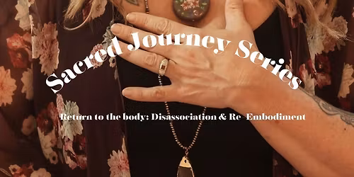 Return to the body: Disassociation & Re-Embodiment