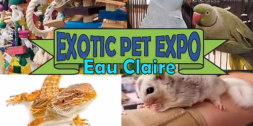 Eau Claire Exotic Pet Expo!