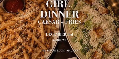 CAESAR + FRIES GIRL DINNER