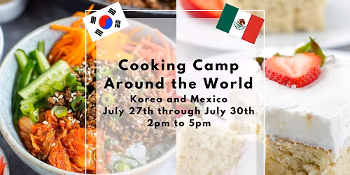 Summer Cooking Camp - Around the World | Korea and Mexico