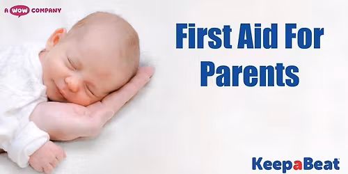 First Aid for Parents, Parents to be and Grandparents 