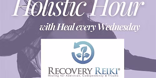 Holistic Hour- Recovery Reiki Circle