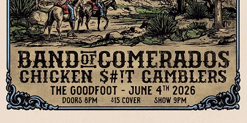 Band of Comerados & Chicken Sh#!t Gamblers at the Goodfoot