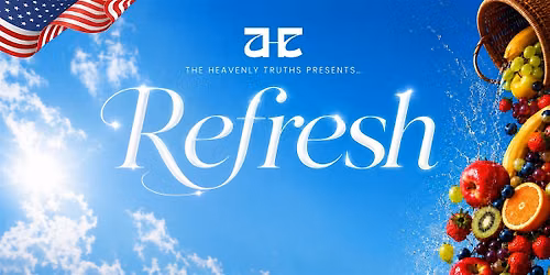 REFRESH BY THE HEAVENLY TRUTHS