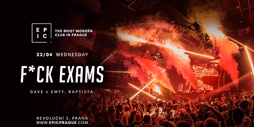 F*CK EXAMS \u2192 EPIC Prague
