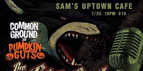 The Big Bad \/ Pumpkin Guts \/ Common Ground at Sam\u2019s Uptown Cafe