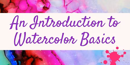 An Introduction to Watercolor Basics