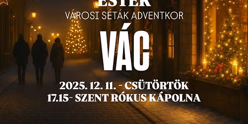 Csendes Adventi Est\u00e9k - V\u00e1c - \u00fcnnepi v\u00e1rosn\u00e9z\u0151 s\u00e9ta 