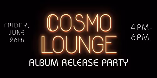 COSMO LOUNGE Album Release Party
