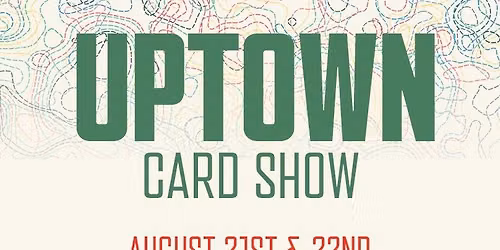 UPTOWN CARD SHOW