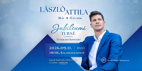 \ud83c\udfb6 L\u00e1szl\u00f3 Attila \u2013 30 \u00e9v \u2022 15 \u00e9v zene | Jubileumi zenekari est \u2013 Balassagyarmat