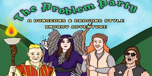 The Problem Party: A D&D Style Improv Show ***Doors: 7:30pm***