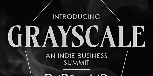 GRAYSCALE - An Indie Business Summit in Salem, MA