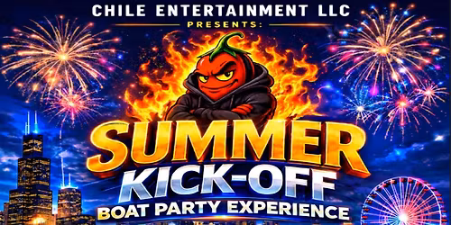 CHILE ENTERTAINMENT LLC presents: SUMMER KICK-OFF Boat Party Experience