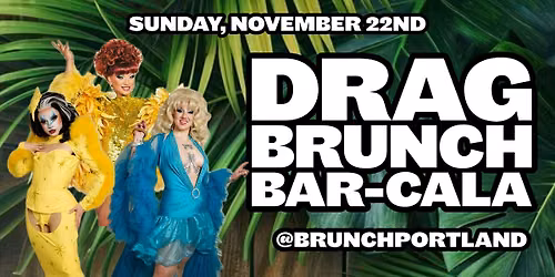 DRAG BRUNCH BAR-CALA (Sunday NOVEMBER 22nd)