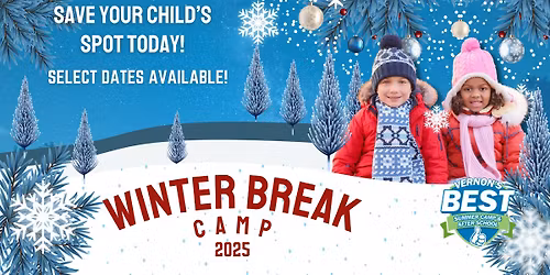 REGISTRATION OPEN! Vernon's BEST Winter Break Camp 2025!