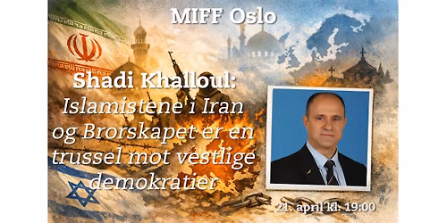 MIFF Oslo: Shadi Khalloul - Islamistene i Iran og Brorskapet er en trussel mot vestlige demokratier