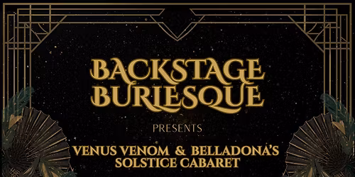 Backstage Burlesque: Venus Venom & Belladonna's Solstice Cabaret