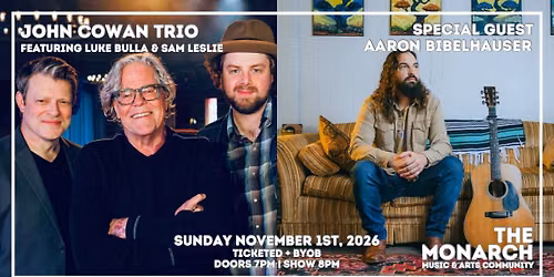 John Cowan Trio feat. Luke Bulla & Sam Leslie + Aaron Bibelhauser at The Monarch