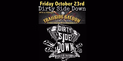 Dirty Side Down at Trailside Saloon - Thornton (Friday October 23rd)