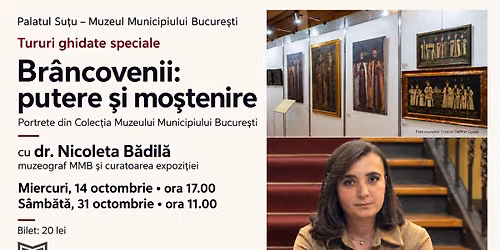 Tururi ghidate speciale \u00een expozi\u021bia "Br\u00e2ncovenii: putere \u0219i mo\u0219tenire", cu dr. Nicoleta B\u0103dil\u0103, MMB