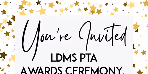 LDMS PTA Awards Ceremony, Meeting, and Elections