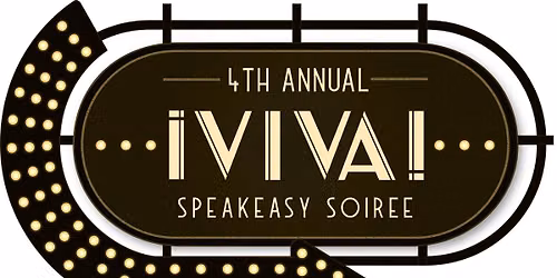 4th ANNUAL \u00a1VIVA! SPEAKEASY SOIREE