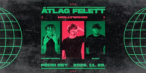 \u00c1TLAG FELETT \u2022 Mollywood x hazetomika x buda \u2022 P\u00e9csi Est